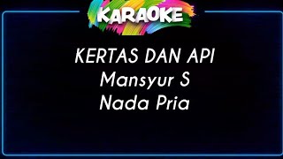 Karaoke | KERTAS DAN API | Mansyur S | Nada Pria