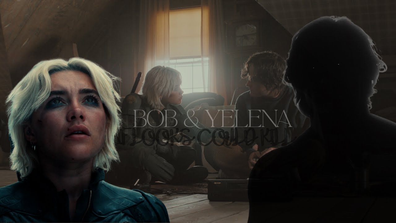 Bob & Yelena ~ If Looks Could Kill