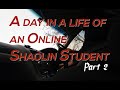 A Day in a Life of an Online Shaolin Student [Part 2/2]