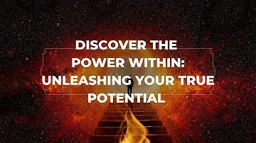 Discover the Power Within: Unleashing Your True Potential