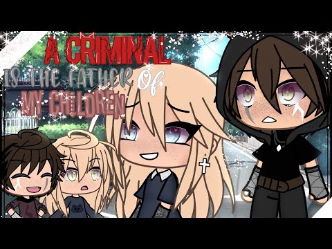 A Criminal Is The Father Of My Kids ⛓️ ll Gacha Life ll GLMM ll Part 1