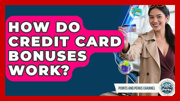 How Do Credit Card Bonuses Work? | Points and Perks Channel News