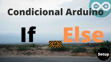 Bloque condicional If / Else Arduino - Todo lo que necesitas saber