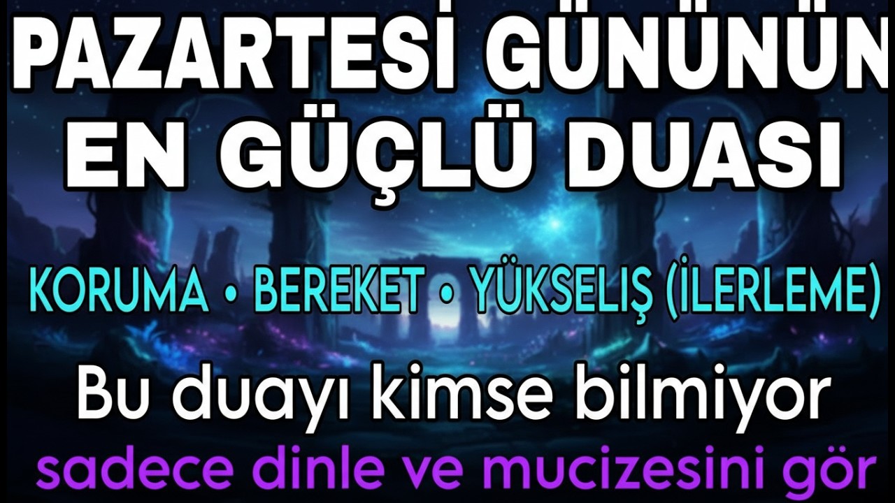PAZARTESİ GÜNÜNÜN EN GÜÇLÜ DUASI!Sadece Dinle – Koruma, Bereket ve Mucize