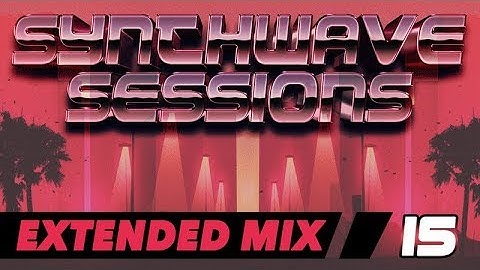 Synthwave Sessions 15: Extended Mixes