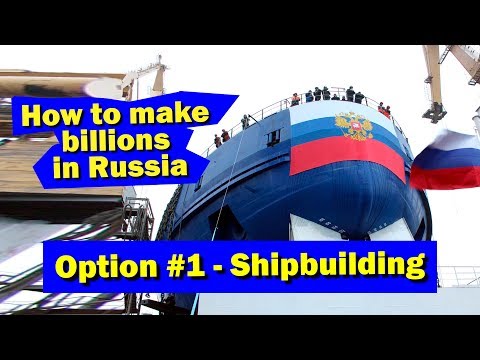 Comment faire des milliards en Russie. Option 1 - Construction navale