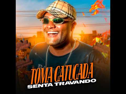 Toma Catucada - Senta Travando
