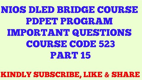 NIOS DLED BRIDGE COURSE PDPET PROGRAM  VERY IMPORTANT QUESTIONS COURSE CODE 523 PART 15