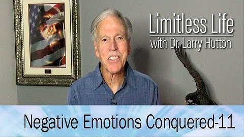 Negative Emotions—Conquered! – Part 11