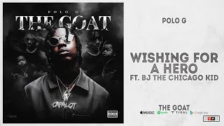 Polo G - &quot;Wishing For A Hero&quot; Ft. BJ The Chicago Kid (The Goat)