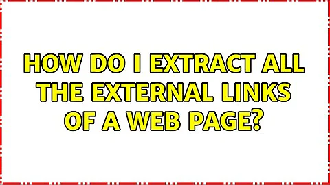 How do I extract all the external links of a web page? (3 Solutions!!)