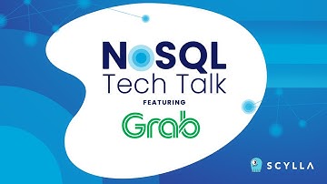 Grab and ScyllaDB: Driving Southeast Asia Forward