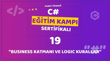 C# Eğitim Kampı Ders 19 - Business Katmanı ve Logic Kurallar