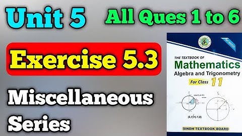Exercise 5.3 unit 5 miscellaneous series class 11 New mathematics book | all questions chapter