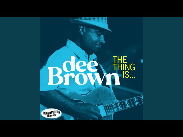 Dee Brown - The Thing Is