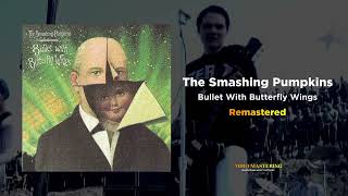 The Smashing Pumpkins - Bullet With Butterfly Wings (REMASTERED)