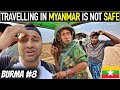 Travelling in myanmar is not safe for foreigners