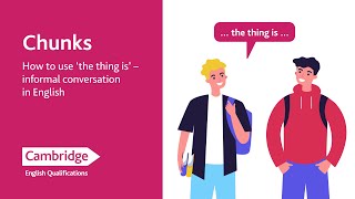 How to use 'the thing is' - chunks - informal conversation in English