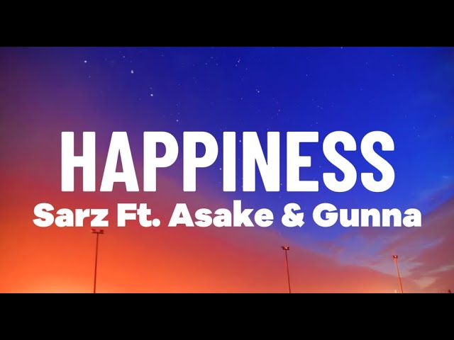 Sarz Ft. Asake & Gunna - Happiness (Lyrics) class=