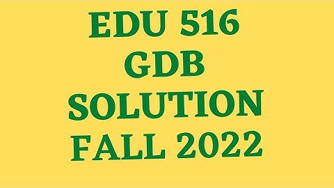 edu 516 gdb solution 2022|vu help||edu516 gdb solution 2022|edu 516 gdb perfect solution
