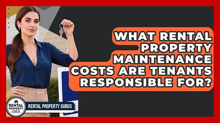 What Rental Property Maintenance Costs Are Tenants Responsible For? - Rental Property Gurus