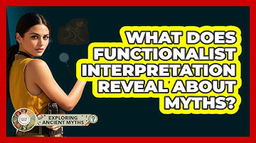 What Does Functionalist Interpretation Reveal About Myths?