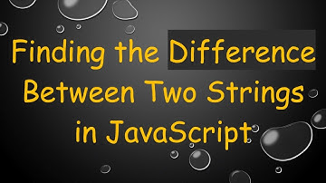 Finding the Difference Between Two Strings in JavaScript
