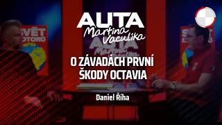 🚘 Auta Martina Vaculíka: O závadách první Škody Octavia s Danem Říhou