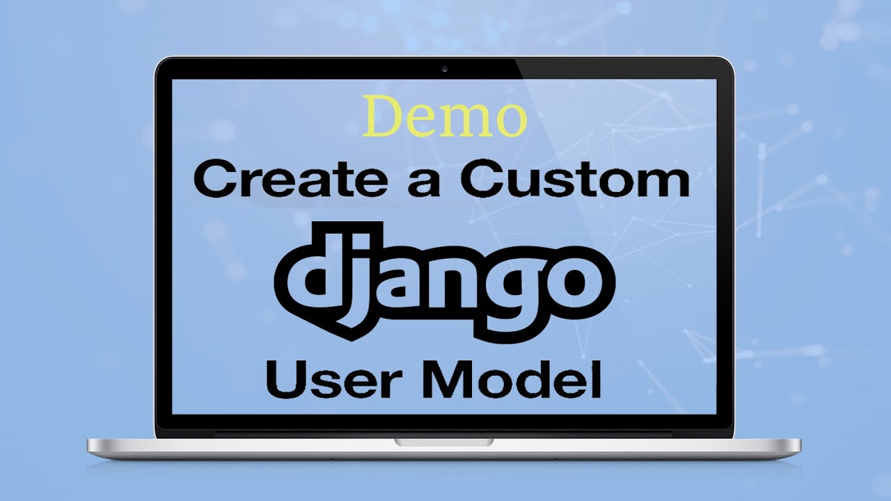Creating a Custom User Model in Django | কাস্টম ইউসার মডেল | Demo ...