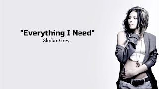 Skylar Grey - Everything I Need ~ (lyrics)