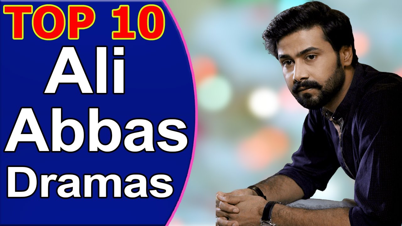 Top 10 Best Ali Abbas Dramas List