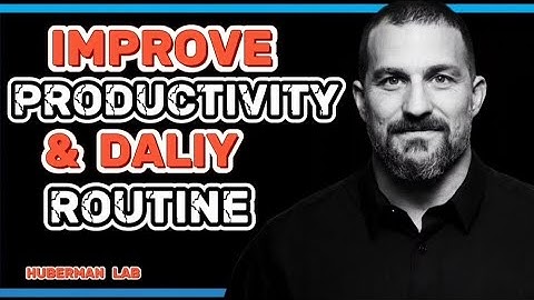 IMPROVE PRODUCTIVITY & DAILY ROUTINE|ANDREW HUBERMAN ESSENTIAL 