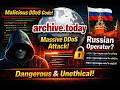 Archive.today Under Fire: DDoS Attacks, Abuse Allegations & Russian Operator