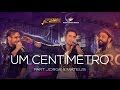 Jefferson Moraes - Um Centímetro - Feat Jorge & Mateus DVD Start In São Paulo (Vídeo Oficial)