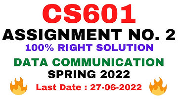 CS601 ASSIGNMENT NO. 2 SPRING 2022 || 100% RIGHT SOLUTION || DATA COMMUNICATION || BY VuTech