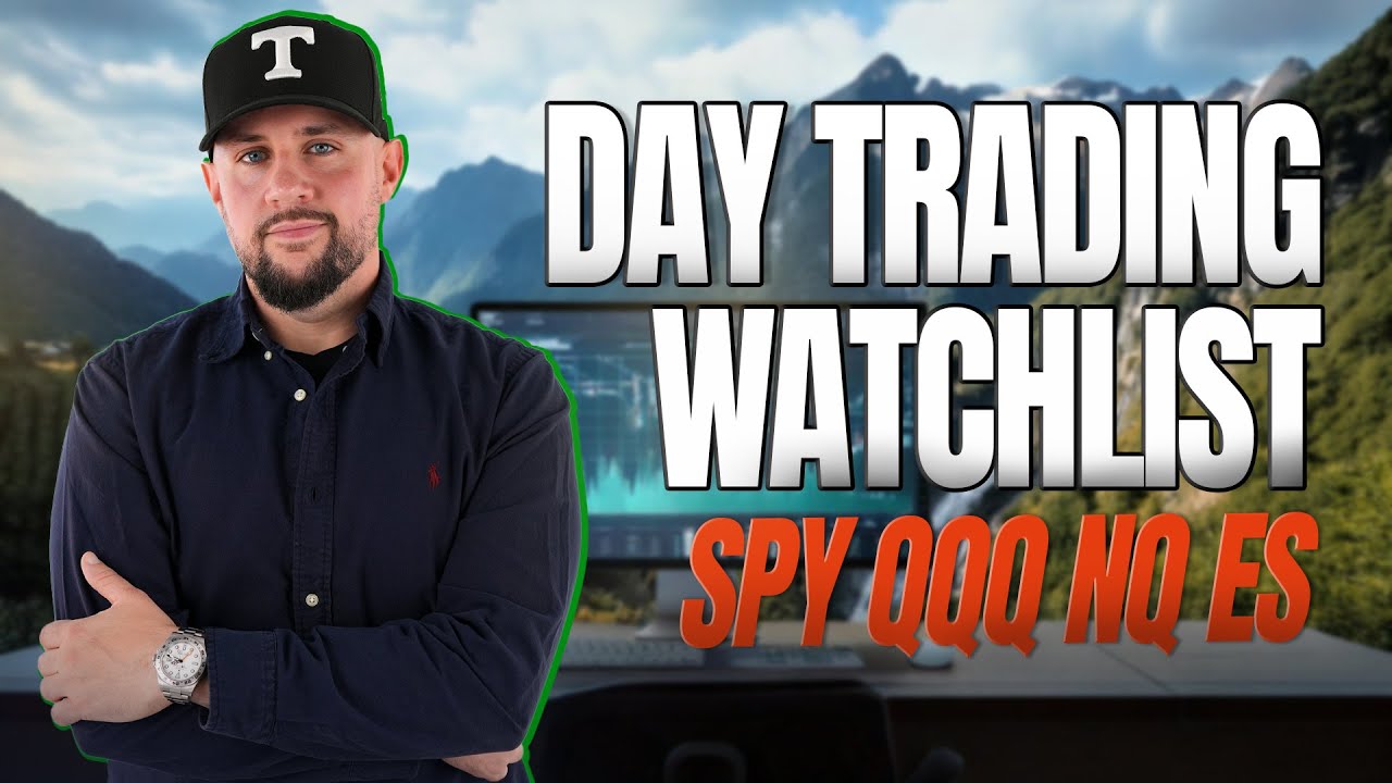 Day Trading Watchlist - SPY QQQ NQ ES
