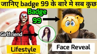 Badge 99 Lifestyle | Face Reveal | Success Story |Biography | Girlfriend | Lifestory | Raistar
