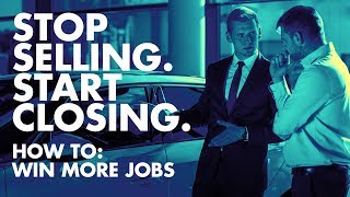 Stop Selling. Start Closing. How To Win More Jobs Without Pitching