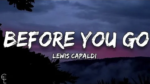 Lewis Capaldi - Before You Go - (Lyrics)
