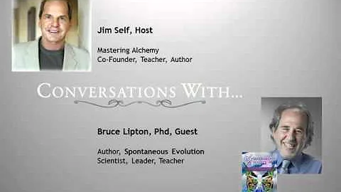 Conversations With ... Jim Self and Bruce Lipton 2...