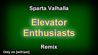 (No chorus) Elevator Enthusiasts - Sparta Valhalla Remix (No BGM)