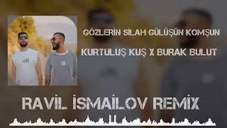 Kurtuluş kuş x Burak Bulut - Gözlerin Silah Gülüşün Kurşun (Ravil İsmailov Remix) Resimi