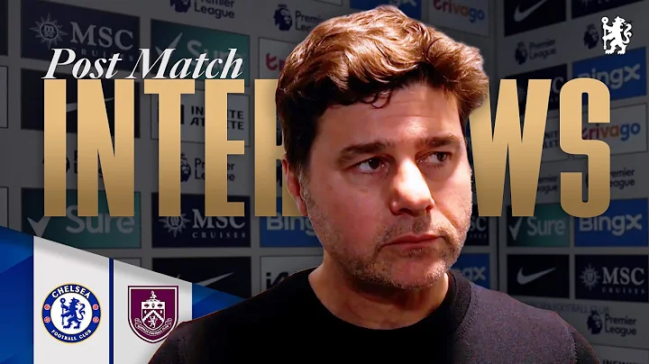 POCHETTINO react post-match | Chelsea 2-2 Burnley | Chelsea FC 2023/24 - DayDayNews