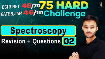 Spectroscopy 02 | 75 Hard Challenge | IIT JAM | CSIR NET | GATE 2024 | Vigyan Vriksh