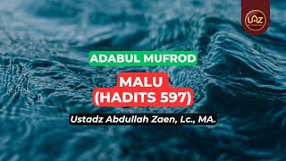 Malu (Hadits 597) - Ustadz Abdullah Zaen., Lc., MA.