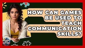 How Can Games Be Used To Teach Communication Skills? - Answers About Autism