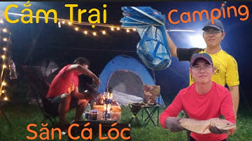 22 | Camping and Fishing | Câu Cá & Cắm Trại | Săn cá Lóc| Cá Lóc nướng Chui  | Bùi Minh Quang