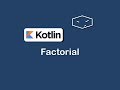 factorial in kotlin