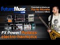 FX Power! Pedales Electro-Harmonix en directo (¡con Paulo Morete!)