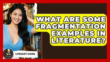 What Are Some Fragmentation Examples In Literature? - Literary Icons